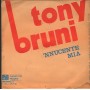 Tony Bruni Vinile 7" 45 giri Senza 'Na Lacrema, 'Nnucente Mia Phonotype – 232 Nuovo