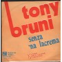 Tony Bruni Vinile 7" 45 giri Senza 'Na Lacrema, 'Nnucente Mia Phonotype – 232 Nuovo