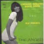 The Angels Vinile 7" 45 giri Chiano, Chiano, Doce, Doce / Na' Poesia	City Record – C6533 Nuovo