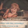 Gloria Christian Vinile 7" 45 giri Dimmi Solo Ciao, Arrivederci / E' Festa Intorno A Me Vis Radio – VLMQN056423 Nuovo