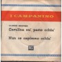 I Campanino Vinile 7" 45 giri Carulina Nù Parte Cchiù / Nun Ce Capimmo Cchiù Vis Radio – VLMQN056406 Nuovo