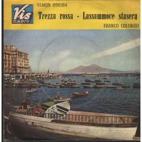 Franco Colombo Vinile 7" 45 giri Trezza Rossa / Lassammoce Stasera Vis Radio – VLMQN056384 Nuovo Franco Colombo Vinile 7" 45 giri Trezza Rossa / Lassammoce Stasera Vis Radio – VLMQN056384 Nuovo