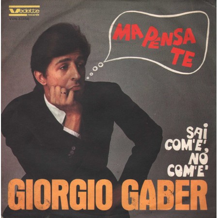 Giorgio Gaber Vinile 7" 45 giri Ma Pensa Te / Sai Com'È, No Com'È Vedette – VVN33156 Nuovo