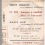 Tony Sigillo Vinile 7" 45 giri Vacanze A Cambiali / Mai Ti Lascero' Phono Pat – PT1001 Nuovo