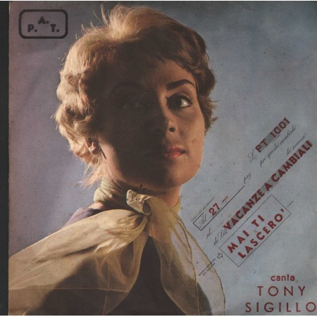 Tony Sigillo Vinile 7" 45 giri Vacanze A Cambiali / Mai Ti Lascero' Phono Pat – PT1001 Nuovo