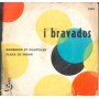 I Bravados Vinile 45 giri 7" Sombreros Et Mantilles / Plaza De Toros Nuovo