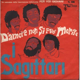 I Sagittari Vinile 45giri 7" D'Amore Non Si Si Può Morire - Nuovo I Sagittari Vinile 45giri 7" D'Amore Non Si Si Può Morire - Nuovo