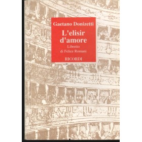 G. Donizetti: L'Elisir D'Amore Libro - Spartito Felice Romani Nuovo G. Donizetti: L'Elisir D'Amore Libro - Spartito Felice Romani Nuovo
