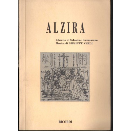 G. Verdi: Alzira. Tragedia Lirica In Un Prologo E Due Atti Libro - Spartito Salvatore Cammarano Nuovo