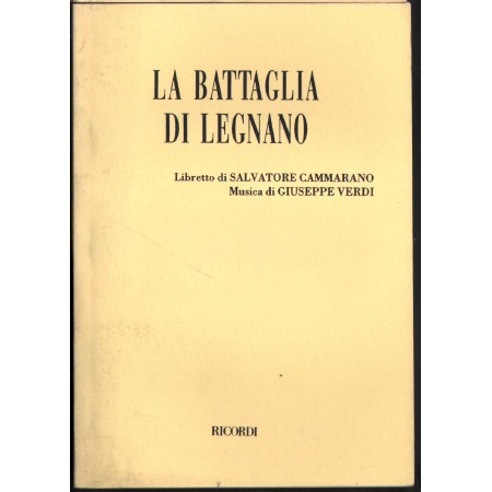 G. Verdi: La Battaglia Di Legnano, Tragedia Lirica In Quattro Atti Libro - Spartito Salvatore Cammarano Nuovo