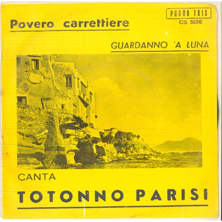 Totonno Parisi Vinile 7" 45 giri Povero Carrettiere / Guardanno 'A Luna Phono Tris – CS5016 Nuovo