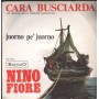 Nino Fiore Vinile 7" 45 Giri Cara Busciarda / Juorno Pe' Juorno CA10102 Nuovo