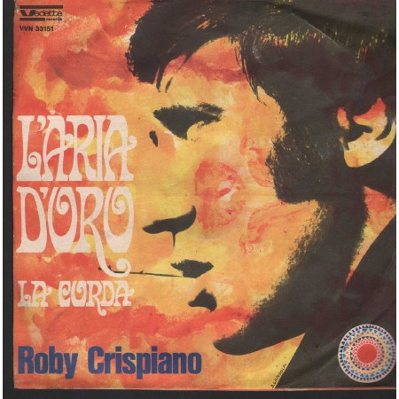 Roby Crispiano Vinile 7" 45 Giri L'Aria D'Oro / La Corda VVN33151 Nuovo