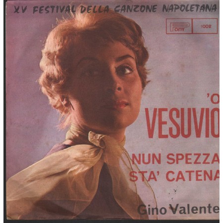 Gino Valente Vinile 7" 45 Giri 'O Vesuvio / Nun Spezzà Sta Catena 1002 Nuovo