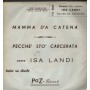 Isa Landi Vinile 7 45 Giri Mamma D' 'A Catena / Pecche' Sto' Carcerata Nuovo