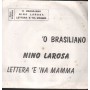 Nino La Rosa Vinile 7" 45 giri ' O Brasiliano / Lettera 'E 'Na Mamma / RRR7 Nuovo