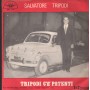 Salvatore Tripodi Vinile 7" 45 Tripodi C'A' Patenti 	ALA Record – ARF036 Nuovo