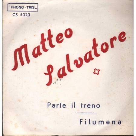 Matteo Salvatore Vinile 7" 45 Parte Il Treno / Filumena Phono Tris - CS5023 Nuovo