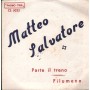 Matteo Salvatore Vinile 7" 45 Parte Il Treno / Filumena Phono Tris - CS5023 Nuovo