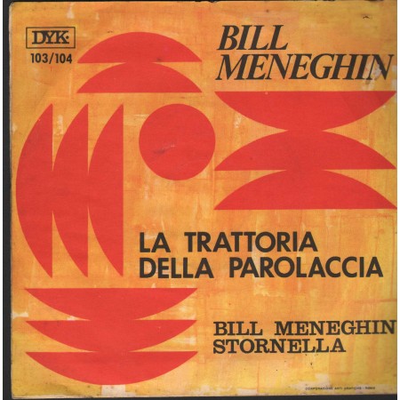 Bill Meneghini Vinile 7" 45 La Trattoria Della Parolaccia / Stornella Dyk – 103-104 Nuovo