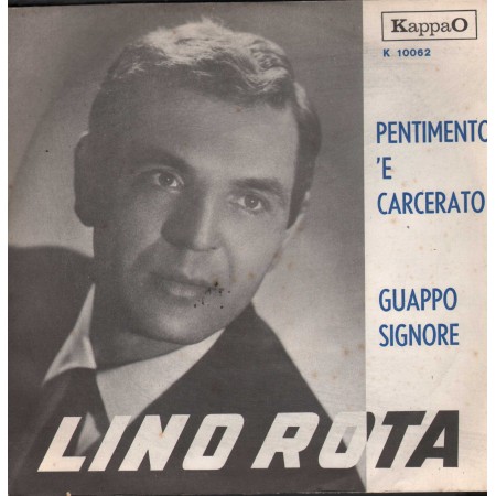 Lino Rota Vinile 7" 45 Pentimento 'E Carcerato / Guappo Signore KappaO – 10062 Nuovo