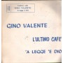 Gino Valente Vinile 7" 45 L'Ultimo Cafe' /'A Legge 'E Dio SS100 Nuovo