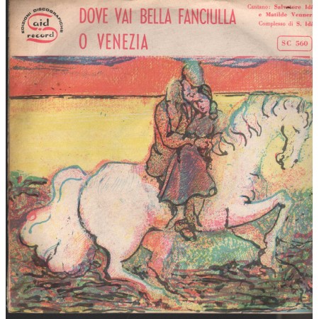 Complesso Di S. Idà Vinile 7" 45 Dove Vai Bella Fanciulla / O Venezia Said Record – SC560 Nuovo