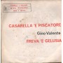 Gino Valente Vinile 7" 45 Casarelle 'E Pescatore / Freva 'E Gelusia Pony – 1003 Nuovo