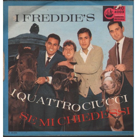 I Freddie's Vinile 7" 45 I Quattro Ciucci / Se Mi Chiedessi BRC4003 Nuovo