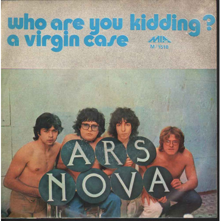 Ars Nova 45giri 7"  Who Are You Kidding? / A Virgin Case  Nuovo