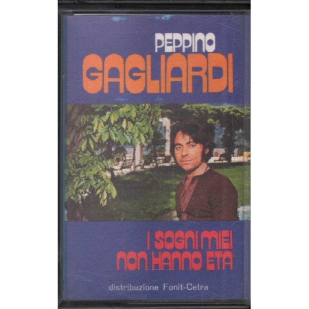Peppino Gagliardi MC7 I Sogni Miei Non Hanno Età King Universal – NTC2002 Nuova