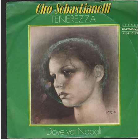 Ciro Sebastianelli Vinile 7" 45 Giri Tenerezza / Dove Vai Napoli Durium – LDAI8142 Nuovo