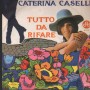 Caterina Caselli Vinile 7" 45 Giri Tutto Da Rifare CGD – N9715 Nuovo