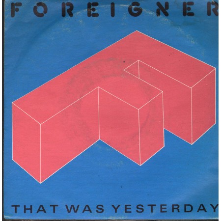 Foreigner Vinile 7" 45 Giri That Was Yesterday Atlantic – 7895717 Nuovo