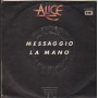 Alice Vinile 7" 45 Giri Messaggio - La Mano EMI – 3C00618583 Nuovo