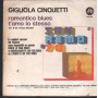 Gigliola Cinquetti Vinile 7" 45 Giri Romantico Blues CGD – N9765 Nuovo