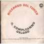 Riccardo Del Turco Vinile 7" 45 Giri Il Compleanno CGD – N9726 Nuovo