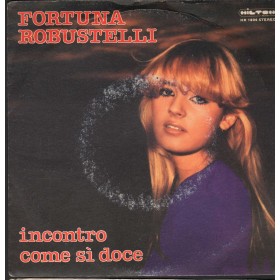 Fortuna Robustelli Vinile 7" 45 Incontro / Come Sì Doce Hilton Records – HR1804 Nuovo