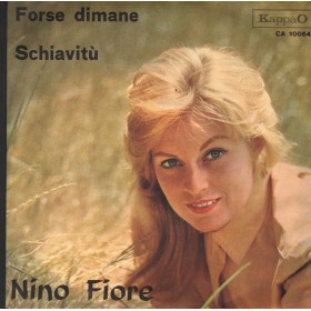 Nino Fiore Vinile 7" 45 Forse Dimane - Schiavitu' KappaO – CA10064 Nuovo