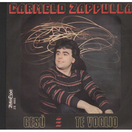 Carmelo Zappulla Vinile 7" 45 Gesù / Te Voglio Zeta Esse – ZS4505 Nuovo