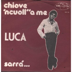 Luca Vinile 7" 45 Chiove 'Ncuoll''A Me / Sarrá The World Of Series – WS05 Nuovo