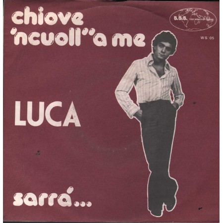 Luca Vinile 7" 45 Chiove 'Ncuoll''A Me / Sarrá The World Of Series – WS05 Nuovo