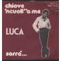 Luca Vinile 7" 45 Chiove 'Ncuoll''A Me / Sarrá The World Of Series – WS05 Nuovo