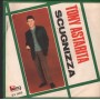 Tony Astarita Vinile 7" 45 E Si Stata Tu / Scugnizza King Universal – AFK56058 Nuovo
