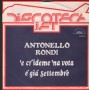 Antonello Rondi Vinile 7" 45 E' Già Settembre, E Credime 'Na Vota ND875 Nuovo