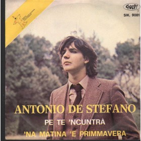 Antonio De Stefano Vinile 7" 45 'Na Mattina 'E Primavera / Pe Te 'Ncuntrà Gulp – SIK9081 Nuovo