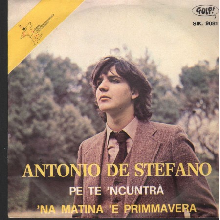 Antonio De Stefano Vinile 7" 45 'Na Mattina 'E Primavera / Pe Te 'Ncuntrà Gulp – SIK9081 Nuovo