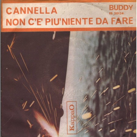 Buddy Vinile 7" 45 Giri Cannella / Non C'È Più Niente Da Fare KappaO – ES20124 Nuovo