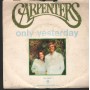 Carpenters Vinile 7" 45 Giri Only Yesterday AEM Records – AM45072 Nuovo