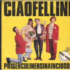 Ciao Fellini Vinile 7" 45 Giri Prisencolinensinainciusol DDD6546556 Nuovo